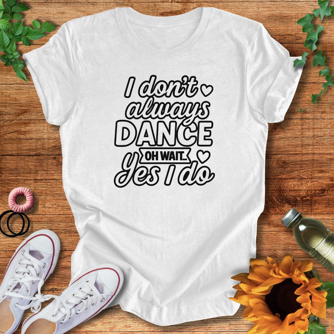 Always Dancing T-Shirt