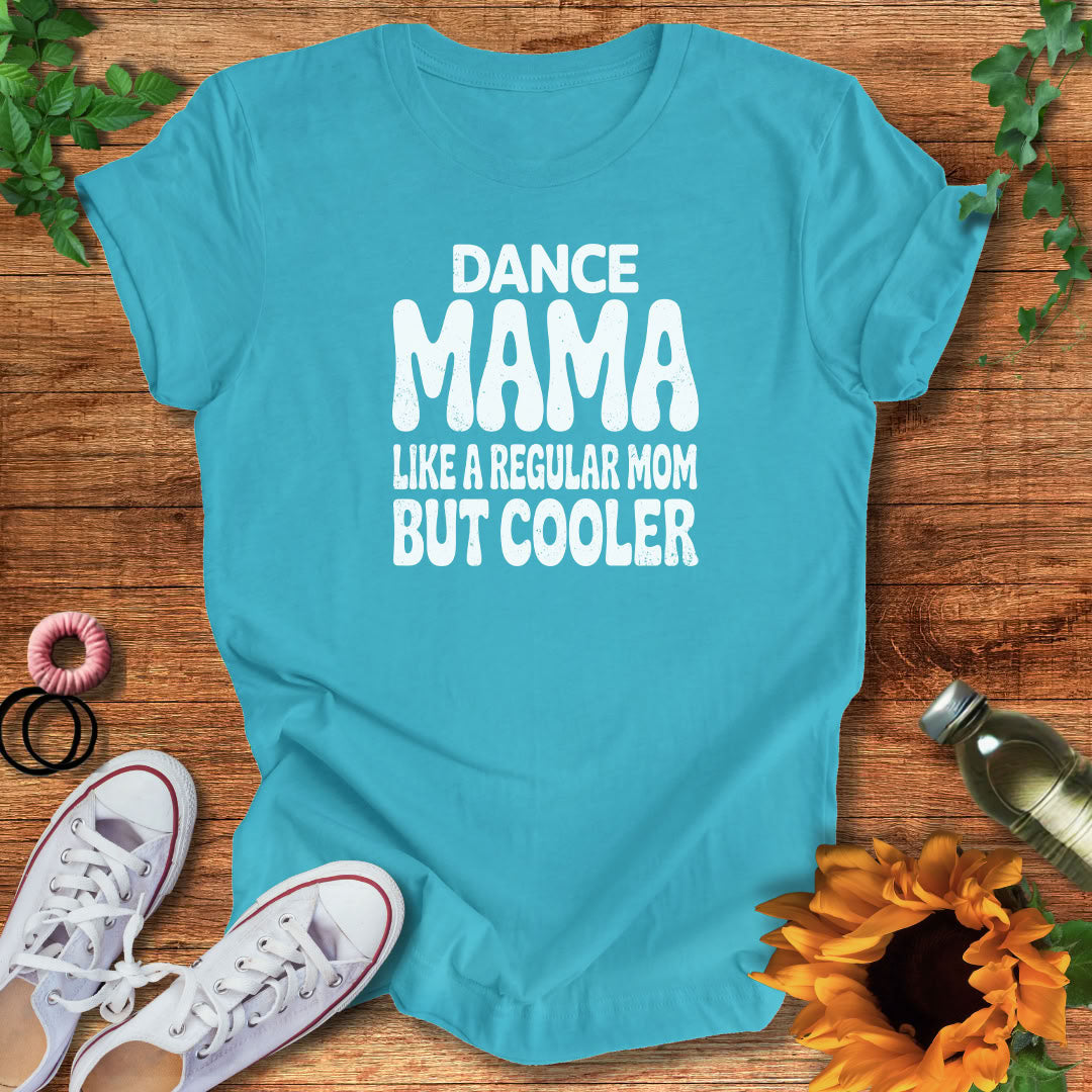 Cool Dance Mama T-Shirt