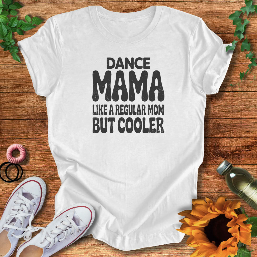 Cool Dance Mama T-Shirt