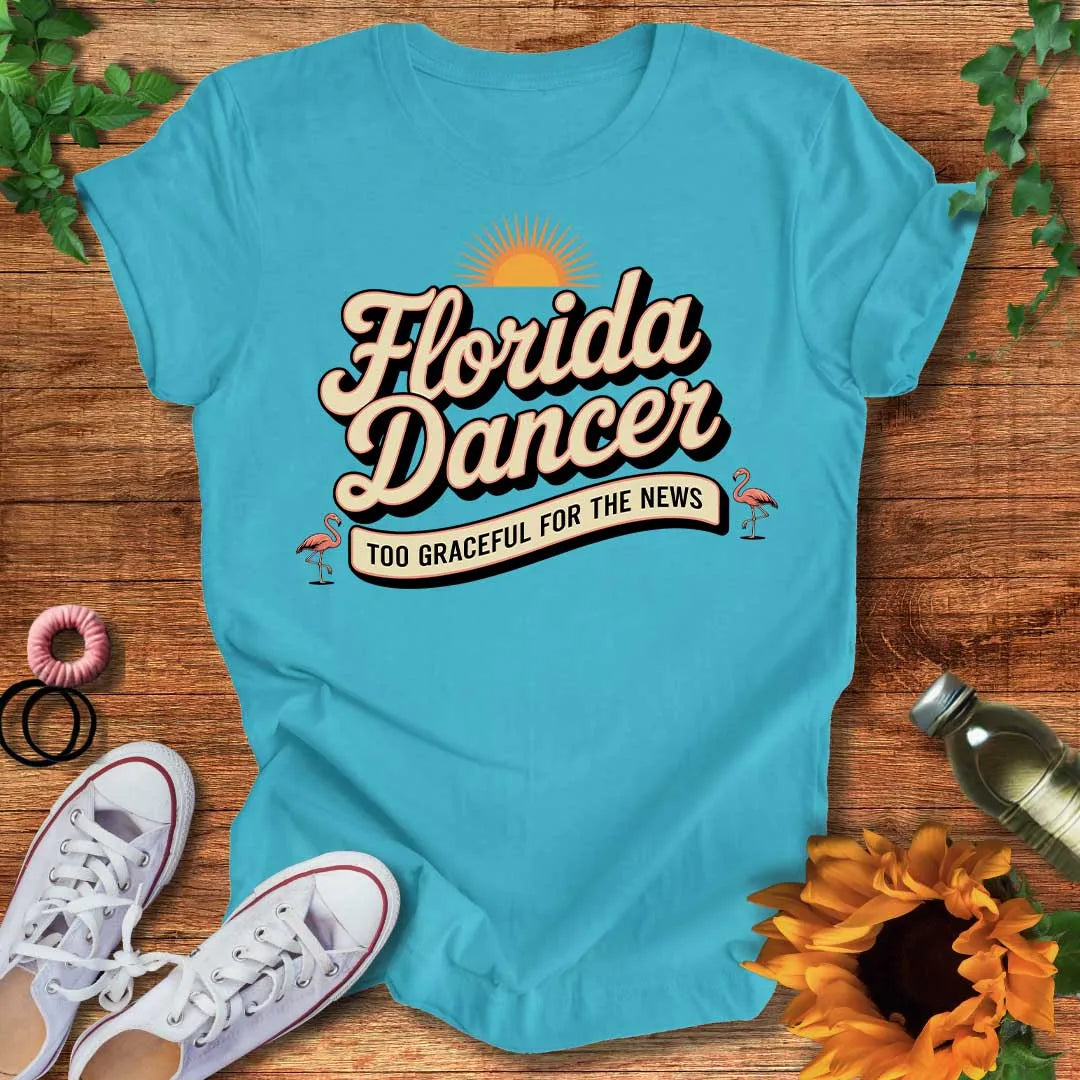 A Florida Dancer T-Shirt