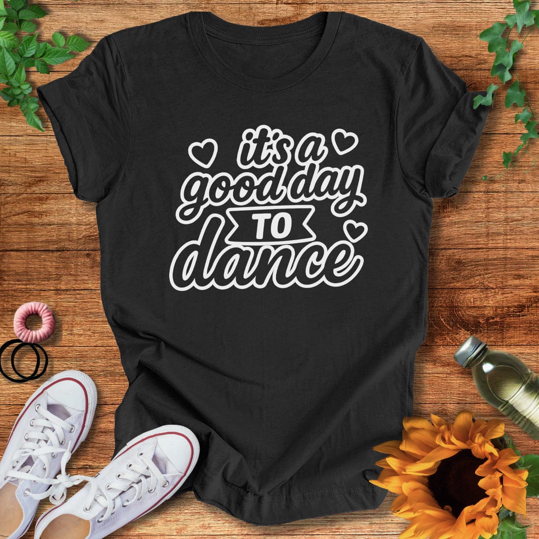 A Good Day T-Shirt