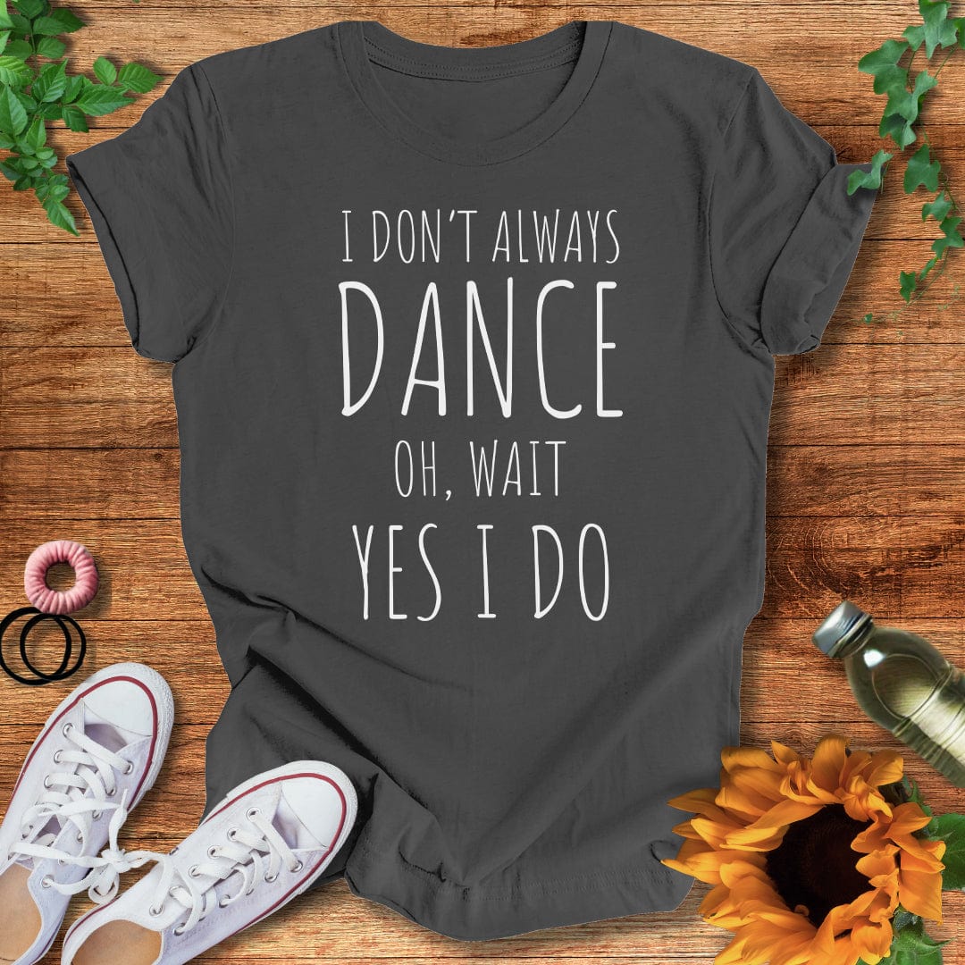 Always Dance T-Shirt