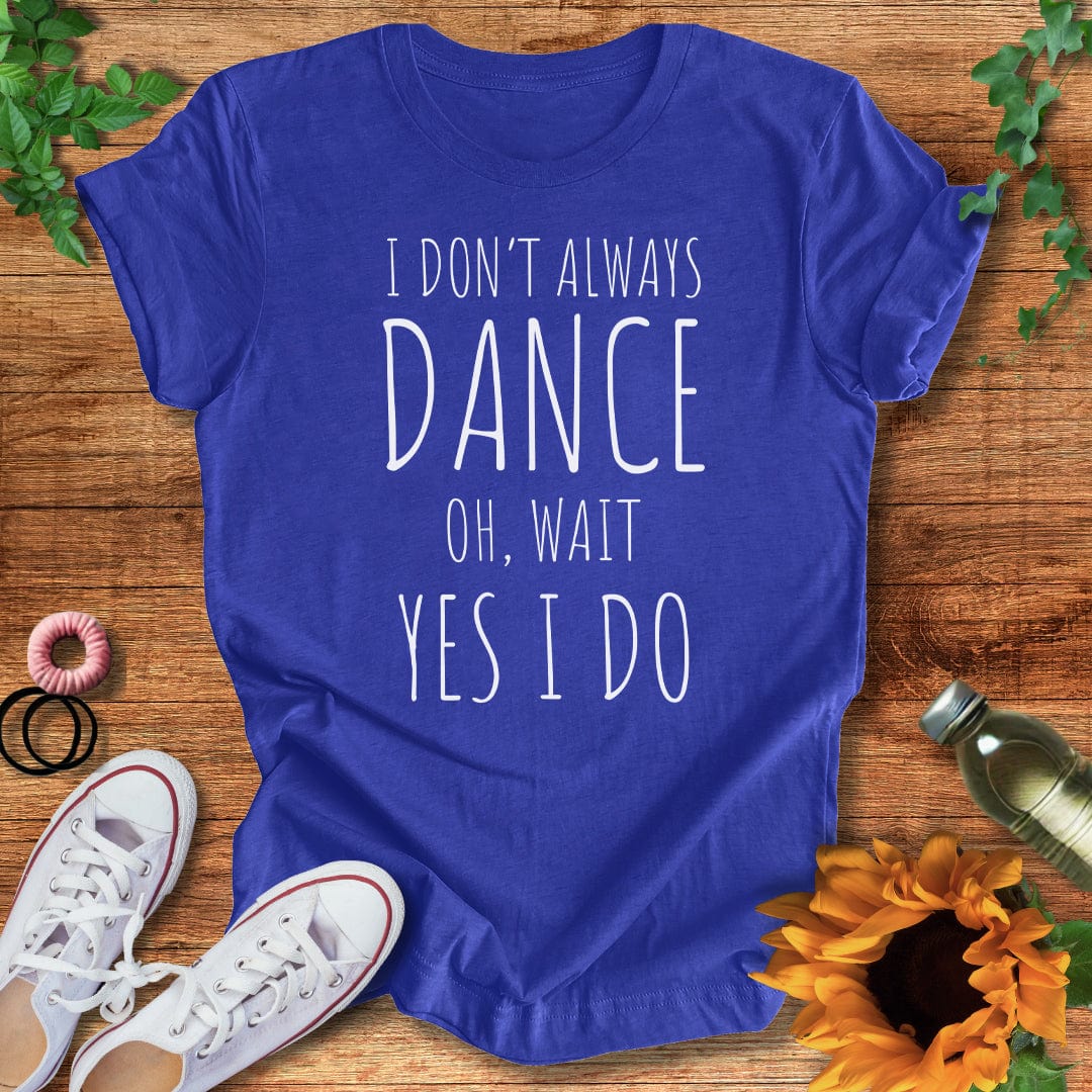 Always Dance T-Shirt