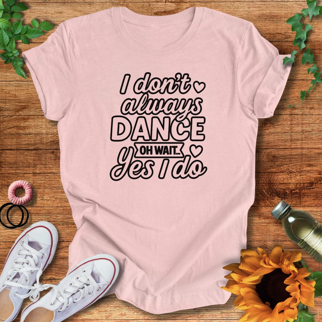 Always Dancing T-Shirt