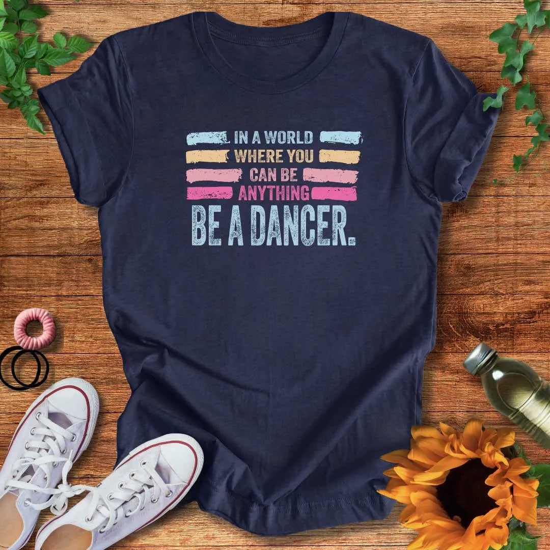 Be A Dancer T-Shirt