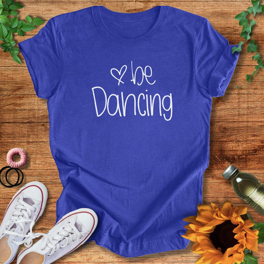 Be Dancing T-Shirt
