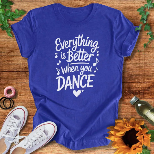 Better With Dance T-Shirt