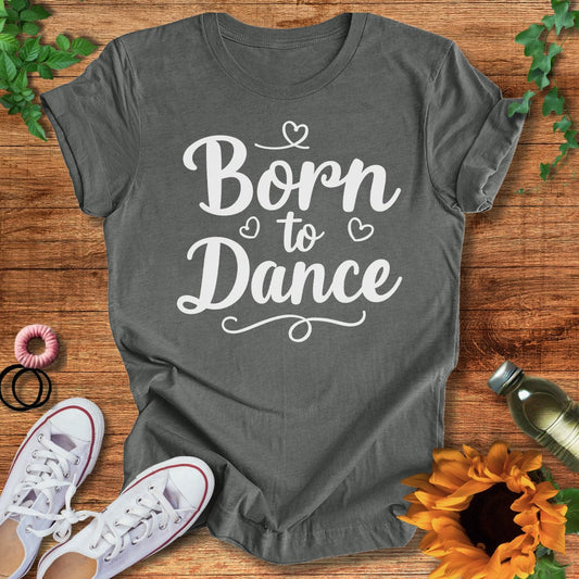 Born To Dance T-Shirt