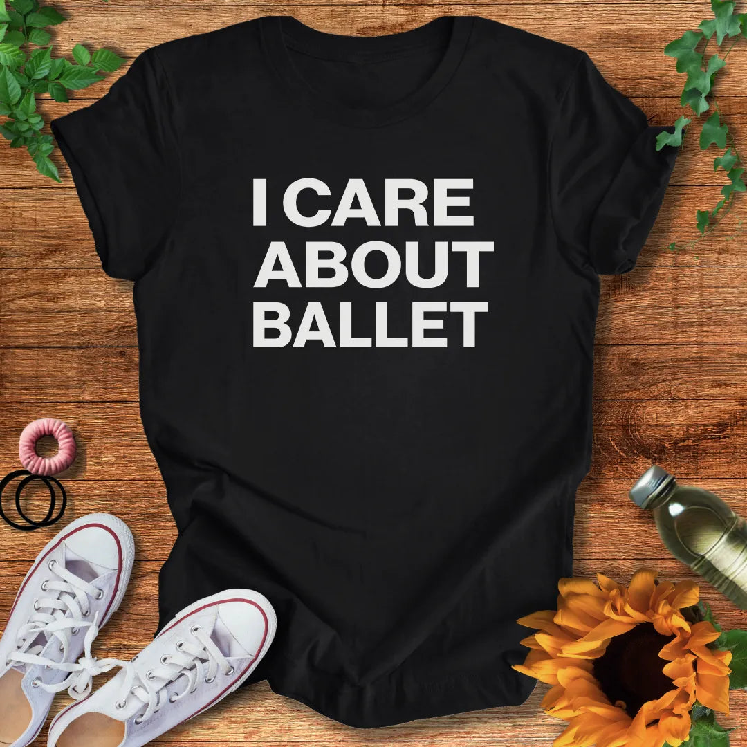 Care About Ballet T-Shirt