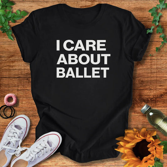 Care About Ballet T-Shirt