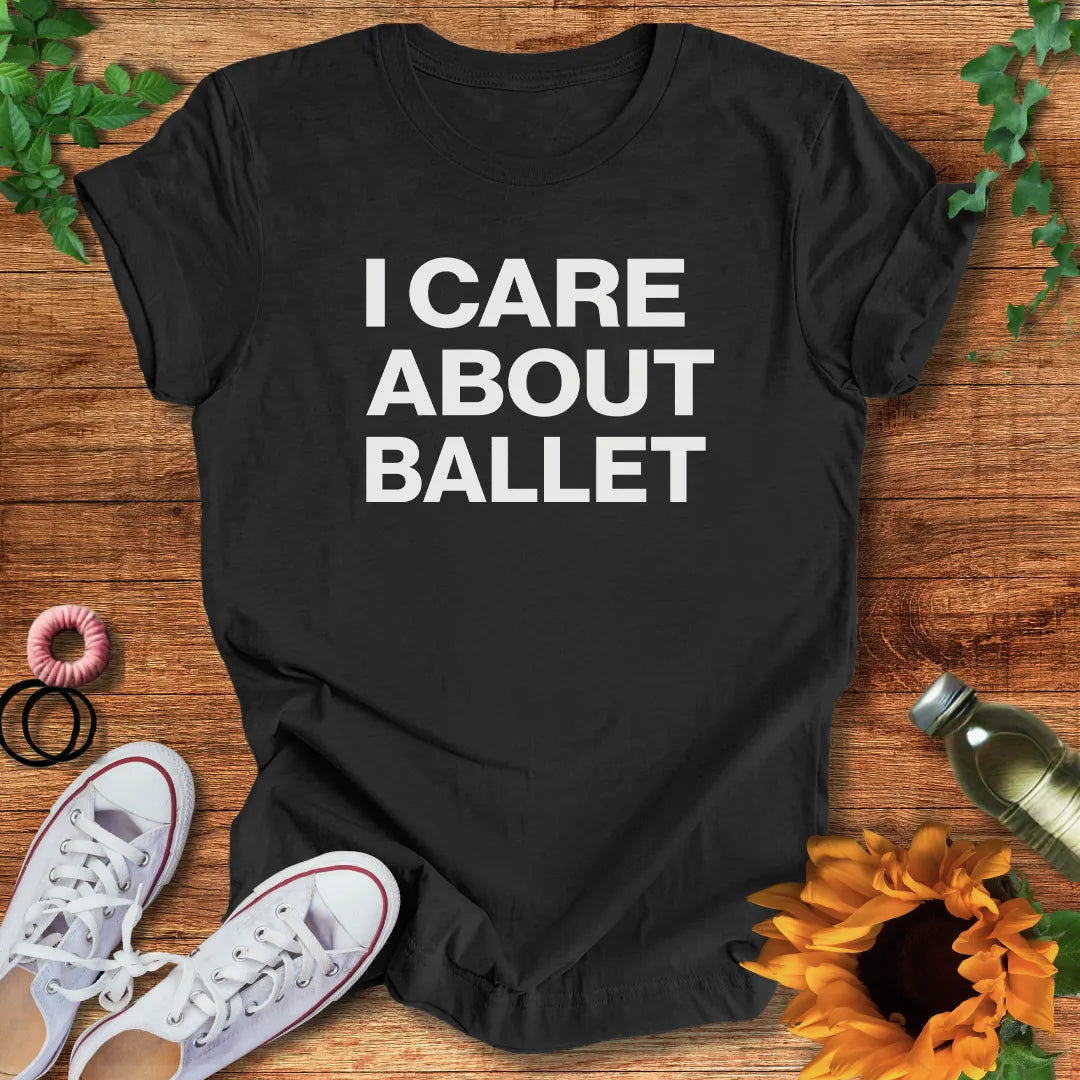 Care About Ballet T-Shirt