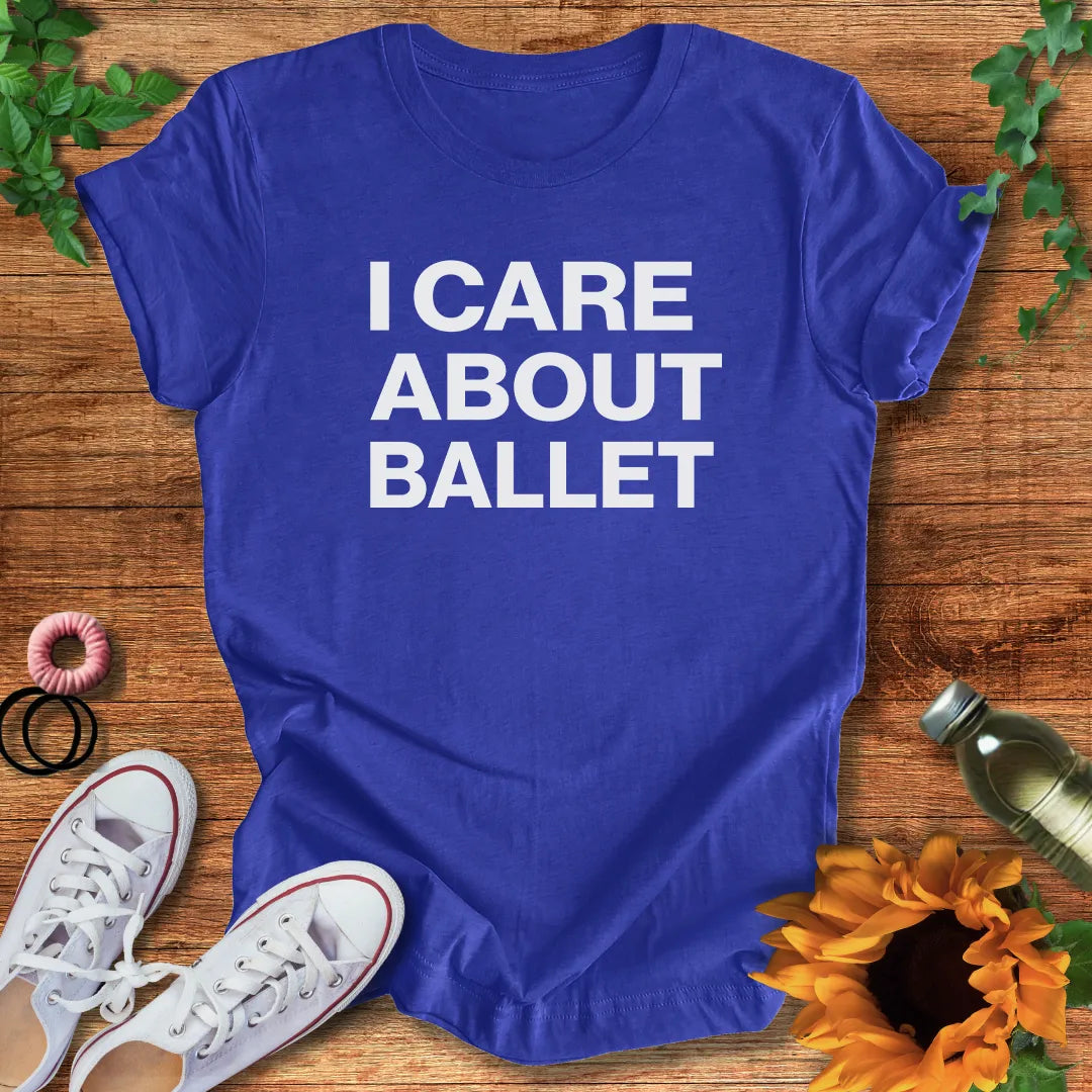 Care About Ballet T-Shirt