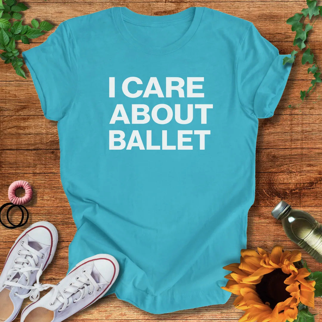 Care About Ballet T-Shirt