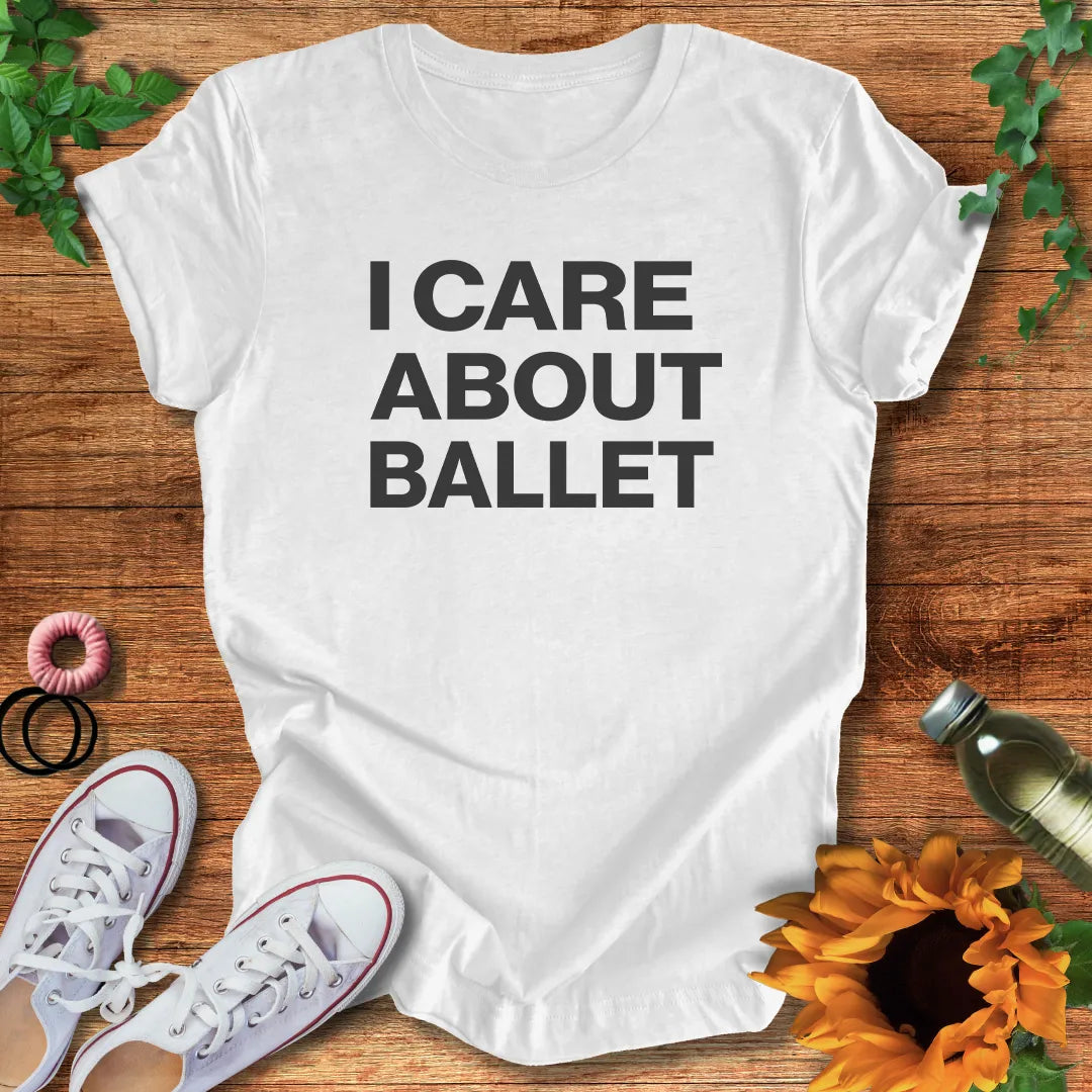 Care About Ballet T-Shirt
