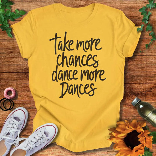 Chances & Dances T-Shirt