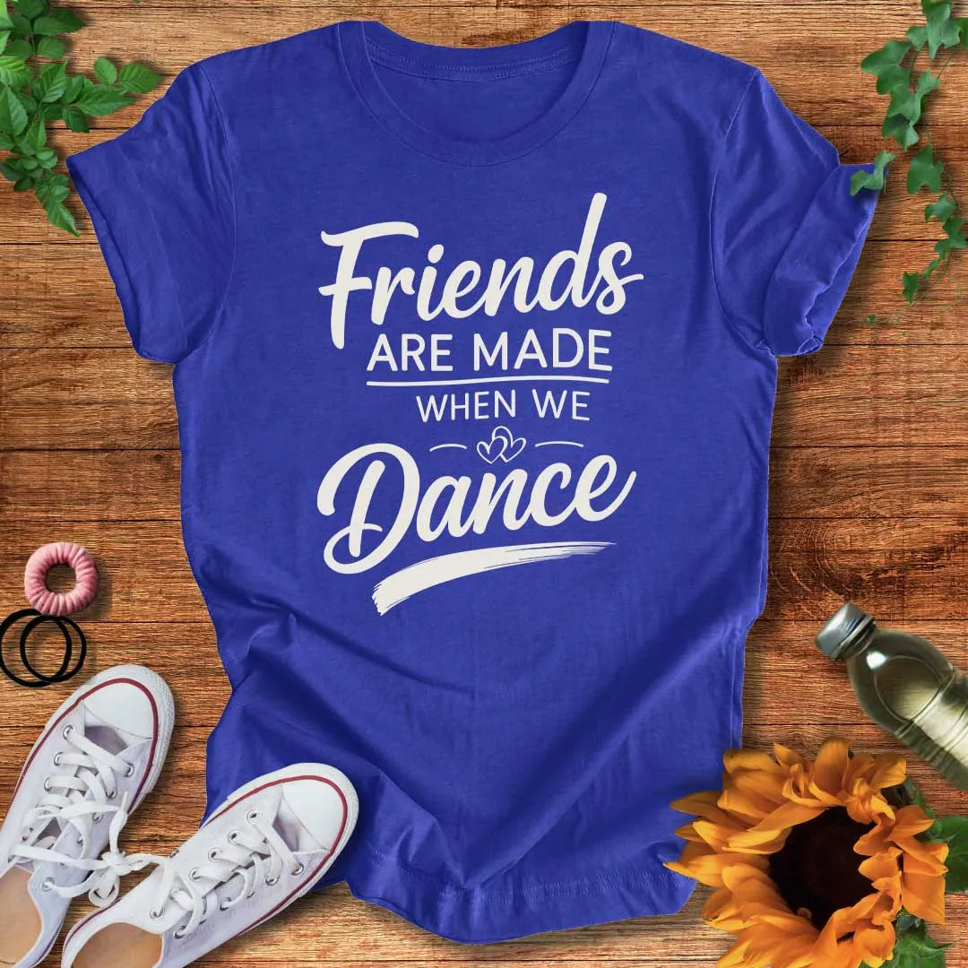 Dance Friends Forever T-Shirt