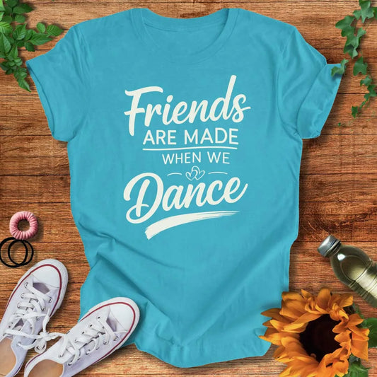 Dance Friends Forever T-Shirt