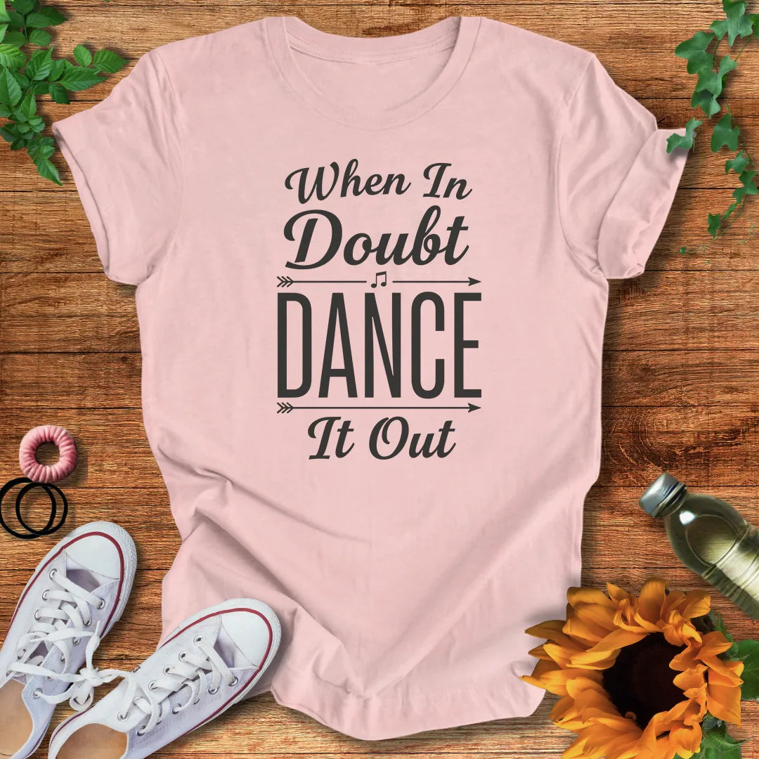 Dance It Out T-Shirt