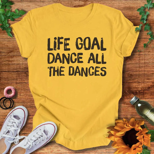 Dance Life Goal T-Shirt