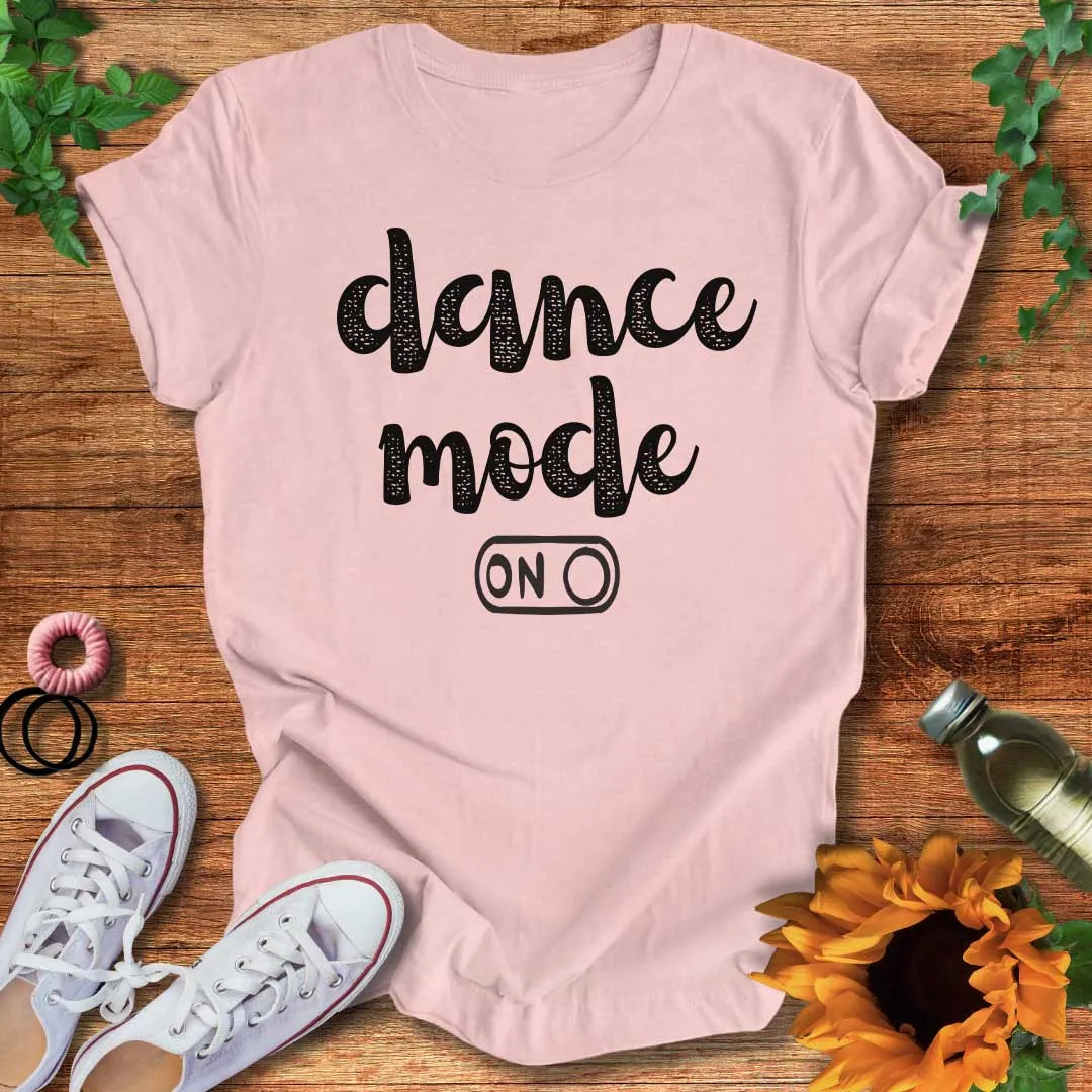 Dance Mode On T-Shirt