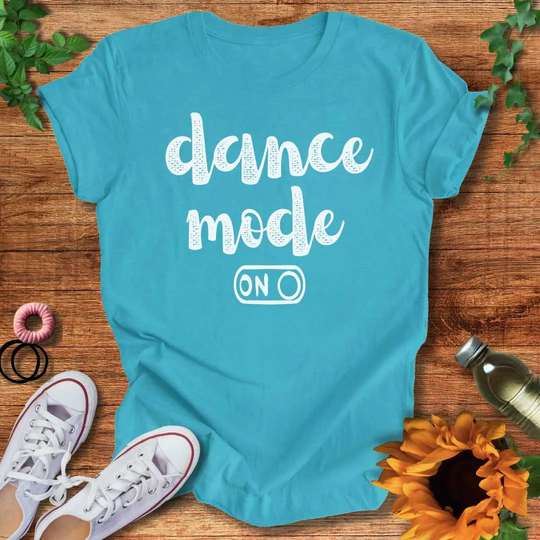 Dance Mode On T-Shirt