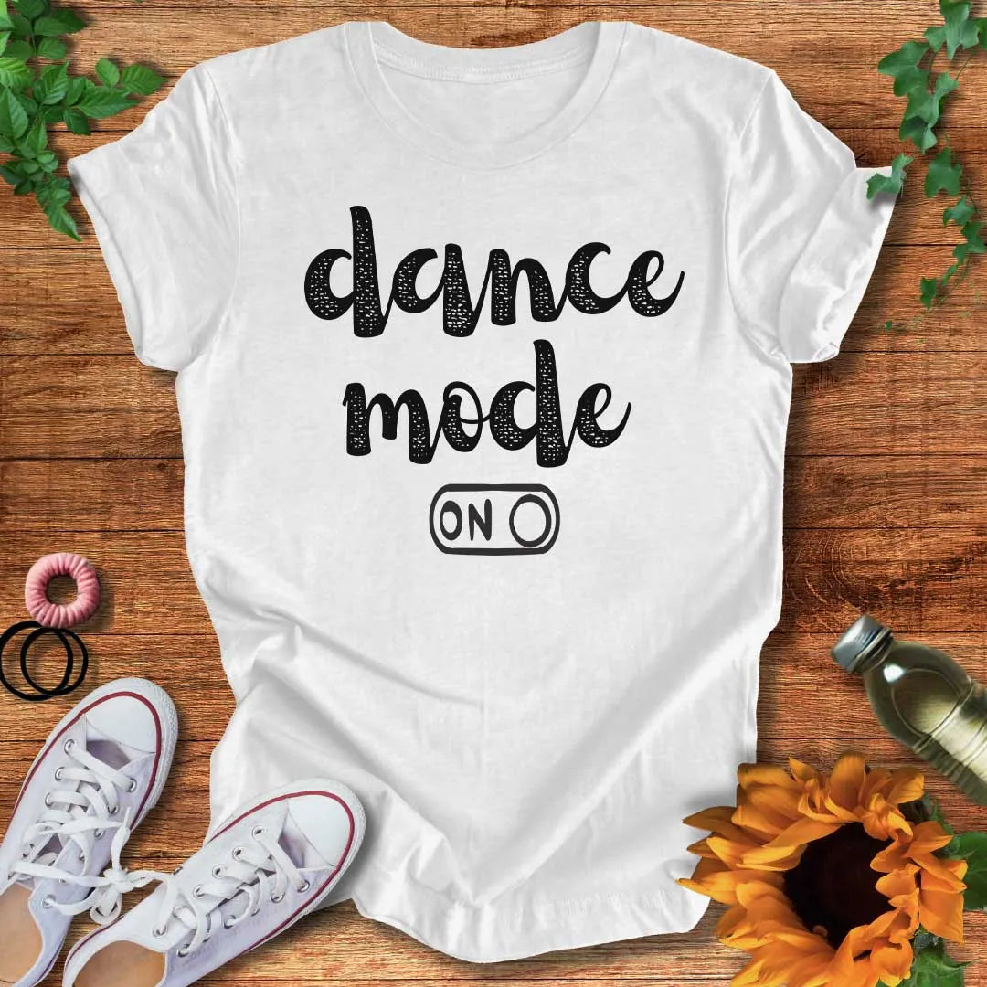 Dance Mode On T-Shirt