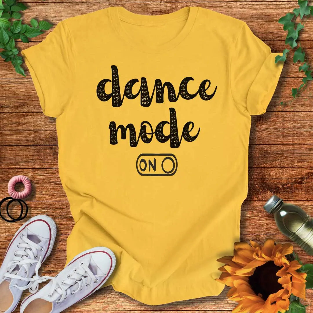 Dance Mode On T-Shirt