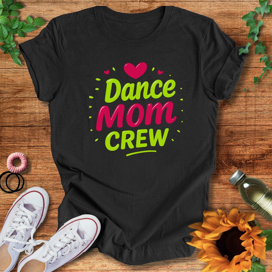 Dance Mom Crew T-Shirt
