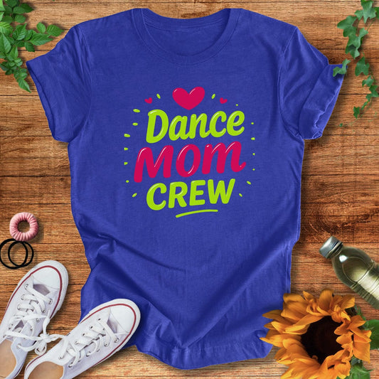 Dance Mom Crew T-Shirt