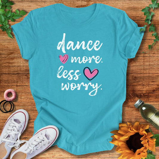 Dance More T-Shirt