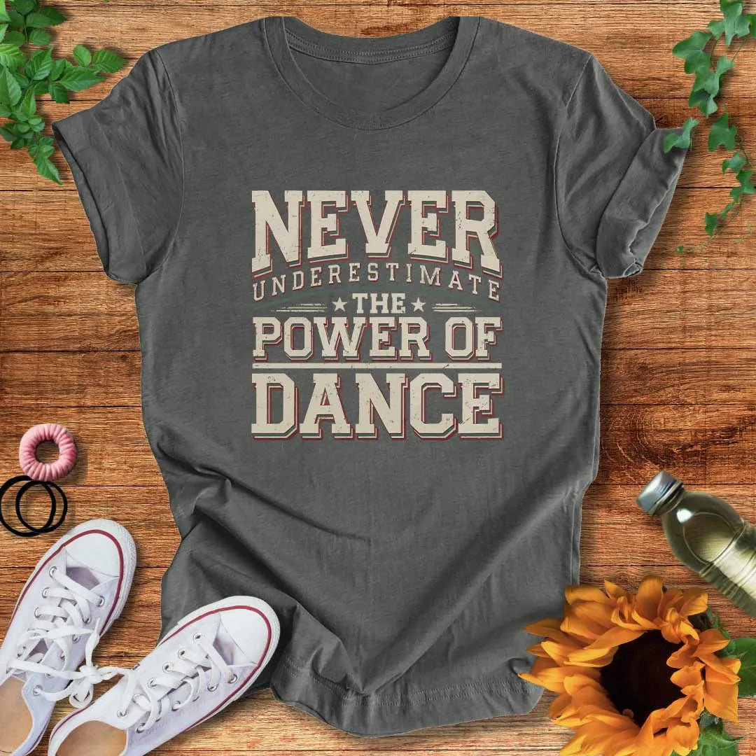 Dance Power Proven  T-Shirt