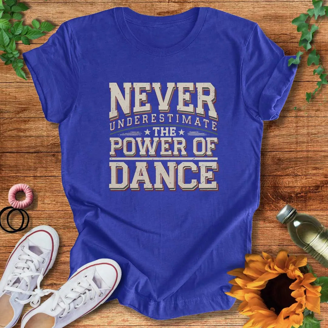 Dance Power Proven  T-Shirt