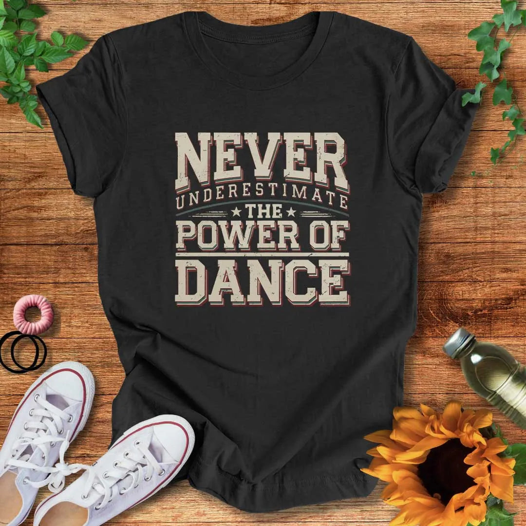 Dance Power Proven  T-Shirt