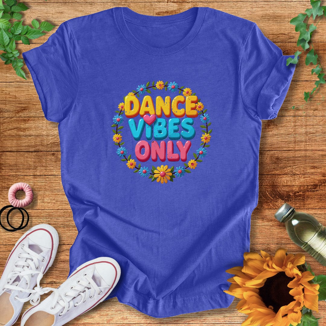 Dance Vibes Only T-Shirt