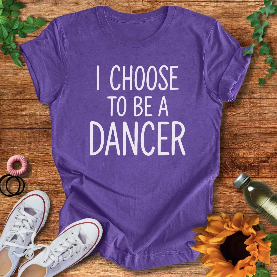 Dancer By Choice T-Shirt