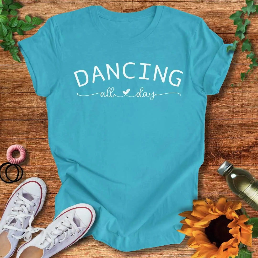 Dancing All Day T-Shirt