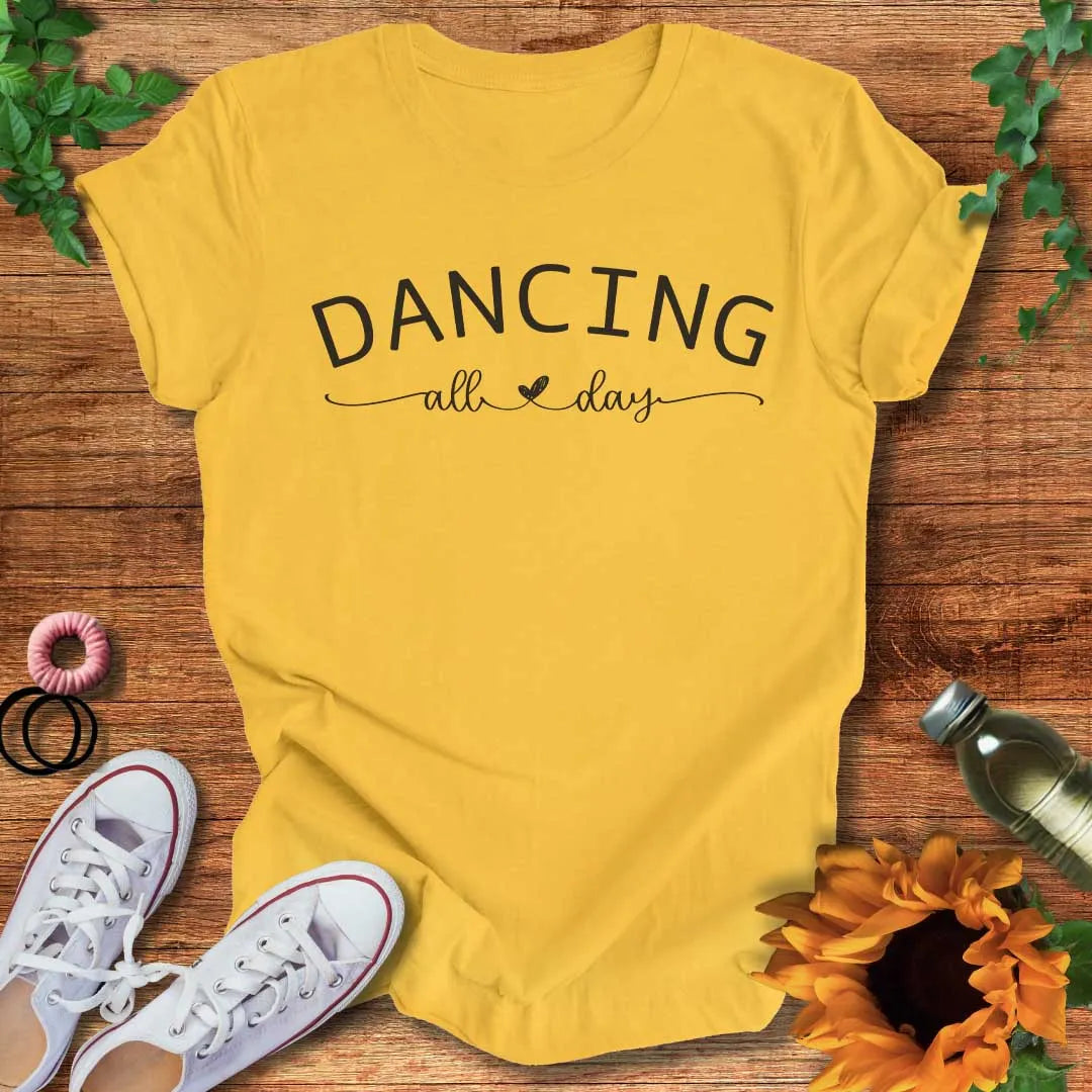 Dancing All Day T-Shirt