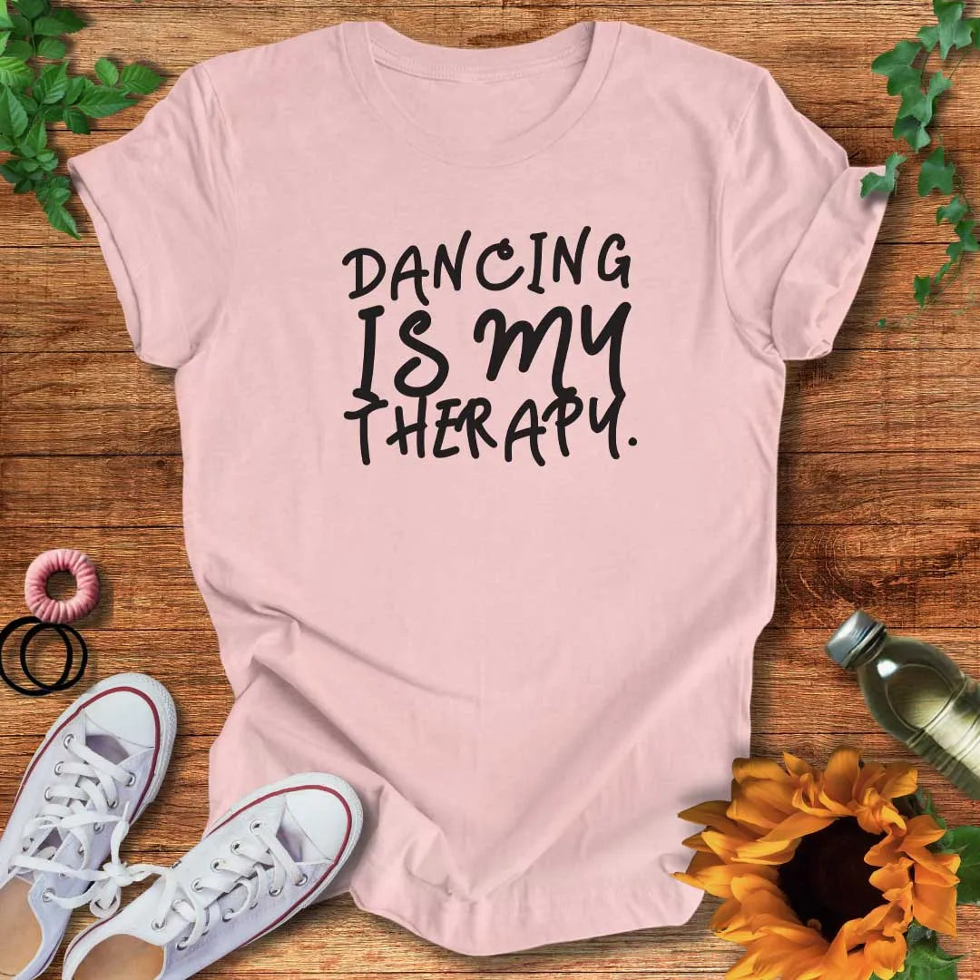 Dancing Is My Therapy  T-Shirt