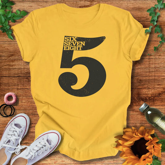 Five Six Seven Eight T-Shirt