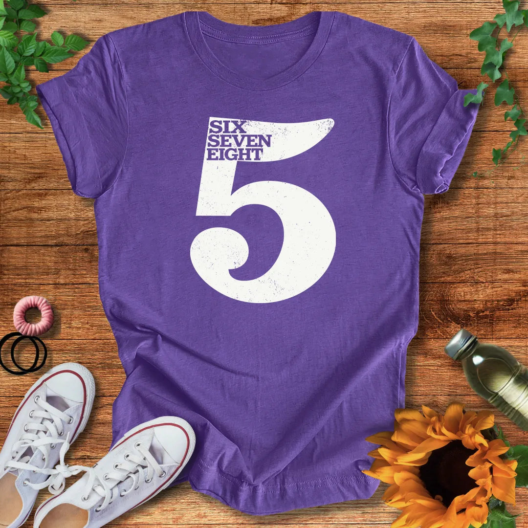 Five Six Seven Eight T-Shirt