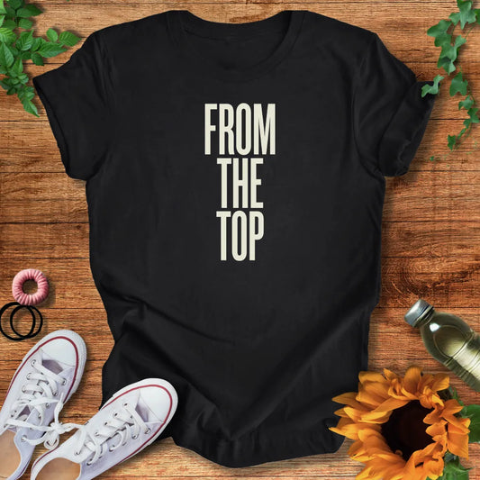 From The Top  T-Shirt