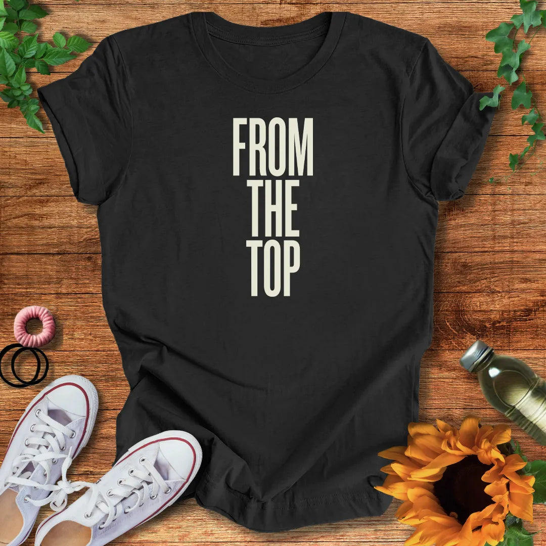 From The Top  T-Shirt