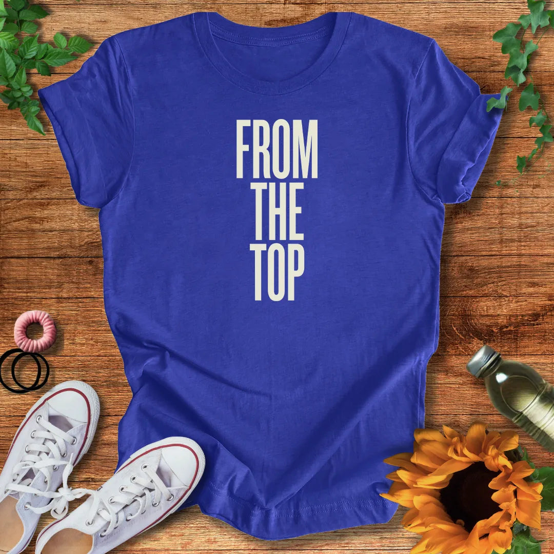 From The Top  T-Shirt