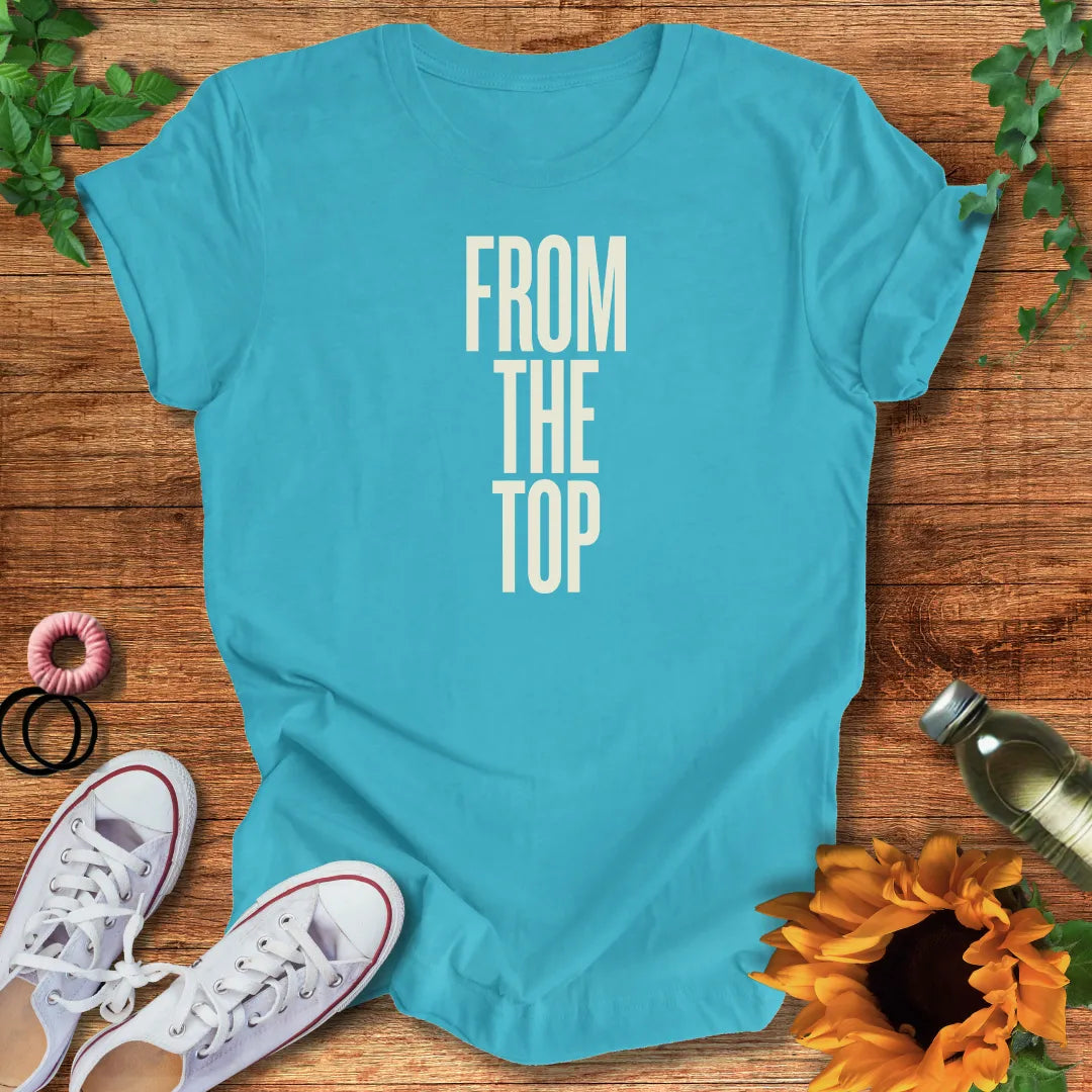 From The Top  T-Shirt