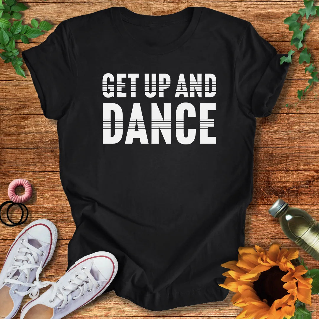 Get Up And Dance T-Shirt