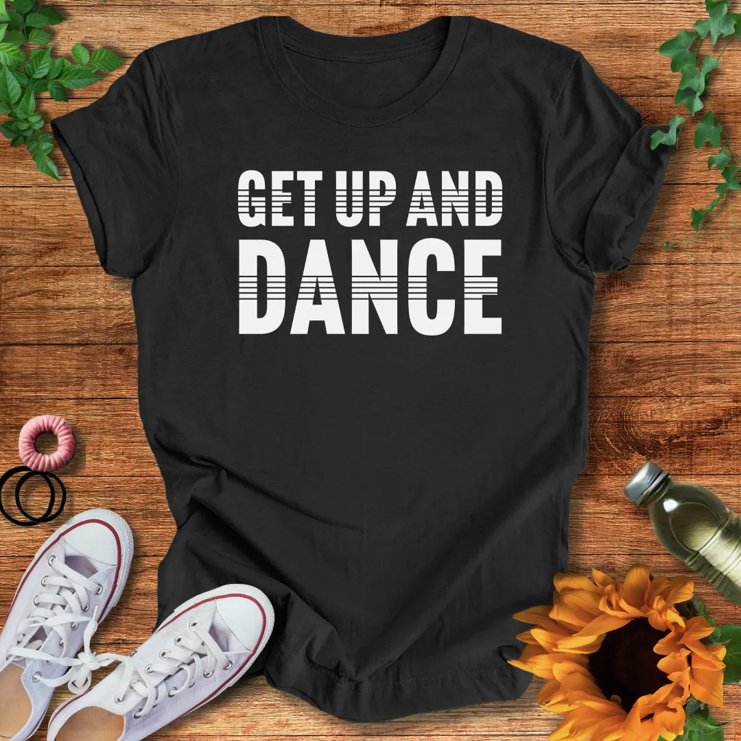 Get Up And Dance T-Shirt