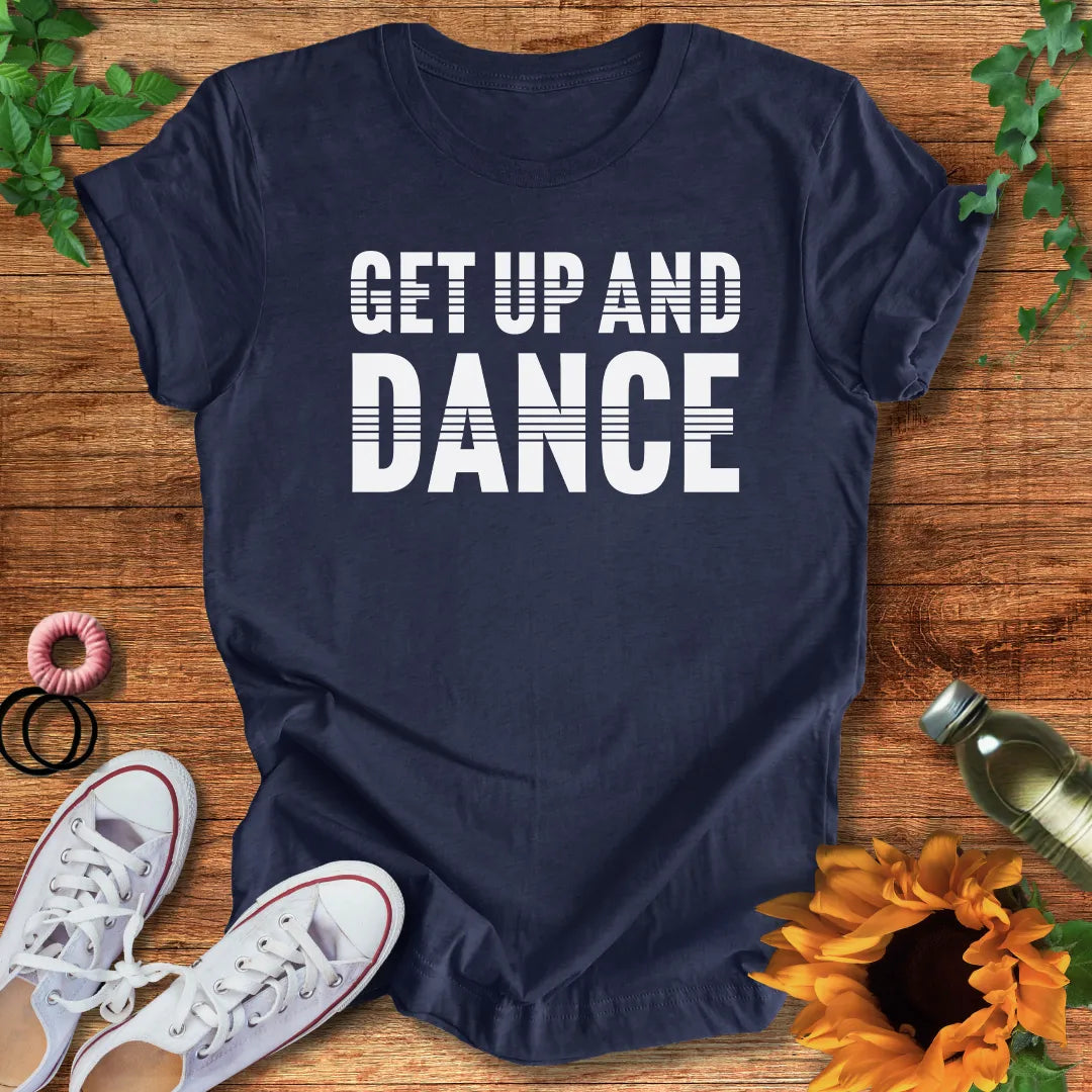 Get Up And Dance T-Shirt