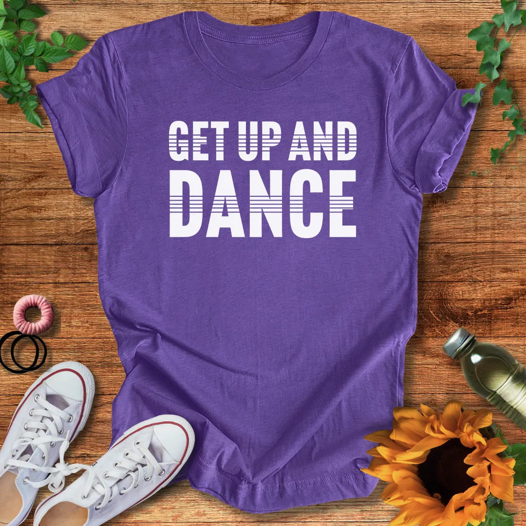 Get Up And Dance T-Shirt