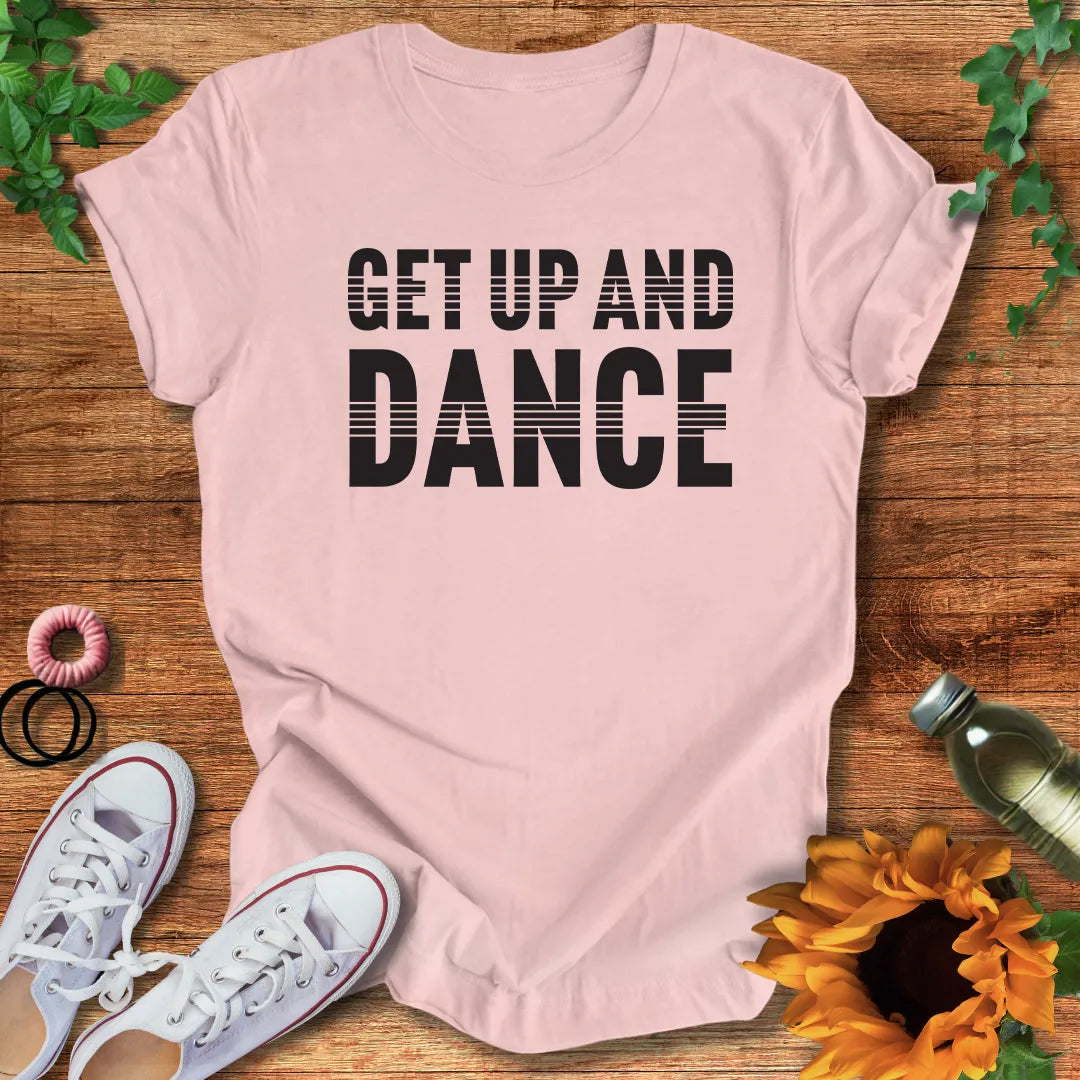 Get Up And Dance T-Shirt