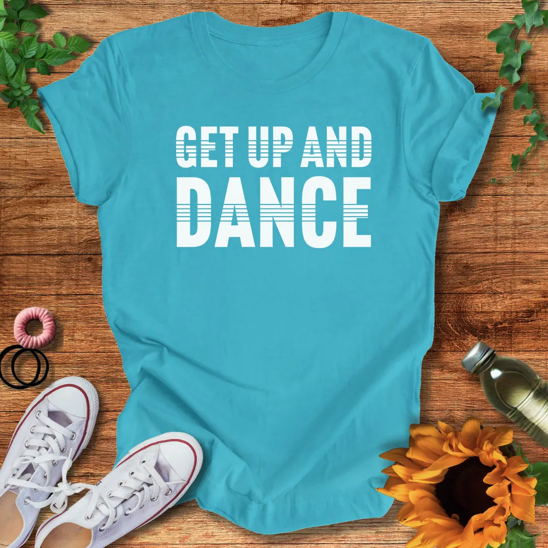 Get Up And Dance T-Shirt